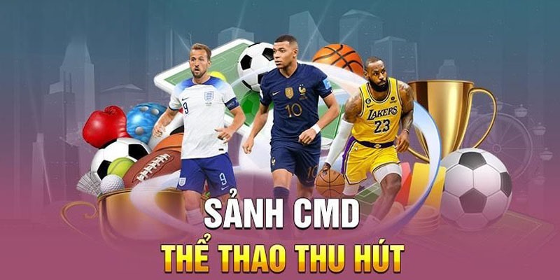 CMD Sports - sảnh cược kinh điển với nhiều dịch vụ đẳng cấp