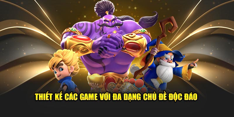 Thiết kế các game với đa dạng chủ đề độc đáo